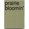 Prairie Bloomin' by Linda K. Hubalek