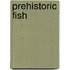 Prehistoric fish
