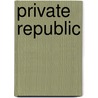 Private Republic door Andre M. Peñalver