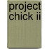 Project Chick Ii