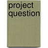 Project Question door Angela S. Browder