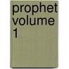 Prophet Volume 1 door Simon Roy