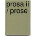 Prosa Ii / Prose