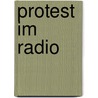 Protest Im Radio door Antje Eichler