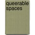 Queerable Spaces