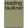Reading Faulkner by Noel Polk