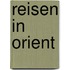 Reisen in Orient