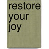Restore Your Joy by Kelli B. Trujillo