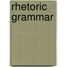 Rhetoric Grammar door Martha J. Kolln