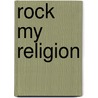 Rock My Religion door Dan Graham