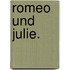 Romeo und Julie.