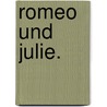Romeo und Julie. door Christoph Friedrich Bretzner