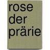 Rose der Prärie by Cathy Marie Hake