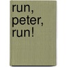 Run, Peter, Run! by Beatrix Potter