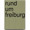 Rund um Freiburg door Walter Iwersen
