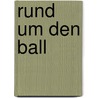 Rund um den Ball by Siegfried Held