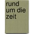Rund um die Zeit