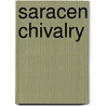 Saracen Chivalry by Pir Zia Inayat-Khan