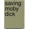 Saving Moby Dick by Zondervan Publishing