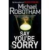 Say You're Sorry by Michael Robotham