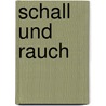 Schall und Rauch door Matthias Hofmann