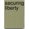 Securing Liberty by D. Cole