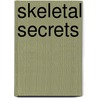 Skeletal Secrets by Dottie May