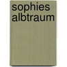 Sophies Albtraum door Anita Redeker