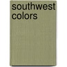 Southwest Colors door Gavriel Jecan