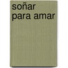 Soñar para amar by Miguel Angel MartíN. Cobos