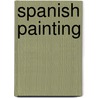 Spanish Painting door Aureliano De Beruete y. Moret