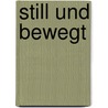 Still Und Bewegt by Karl Beck