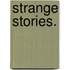 Strange Stories.