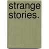 Strange Stories. by Grant Allen