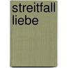 Streitfall Liebe door Valeria Hinck