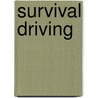 Survival Driving by Robert H. Deatherage