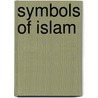 Symbols Of Islam door Claude B. Levenson