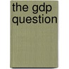 The Gdp Question by Md. Mynul Islam