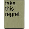 Take This Regret door A.L. Jackson