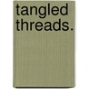 Tangled Threads. door Esmež Stuart