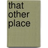 That Other Place door Penelope Williams