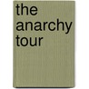 The Anarchy Tour by Mick Oshea