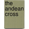 The Andean Cross door L.A. Clayton