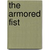 The Armored Fist door Aaron Elson
