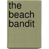 The Beach Bandit door Anita Yasuda