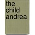 The Child Andrea