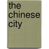 The Chinese City by Weiping Wu