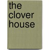 The Clover House by Henriette Lazaridis Power