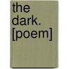 The Dark. [Poem] by Ellen M.H. (Maria Huntington) Gates