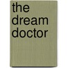 The Dream Doctor by Arthur Benjamin Reeve